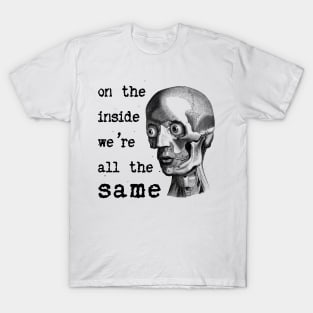 On the inside we are all the same T-Shirt